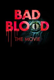 Bad Blood: The Movie (2016)