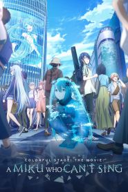 COLORFUL STAGE! The Movie – A Miku Who Can’t Sing (2025)