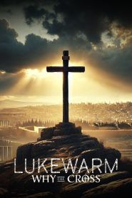 Lukewarm Why the Cross (2025)