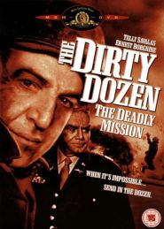 Dirty Dozen: The Deadly Mission ...