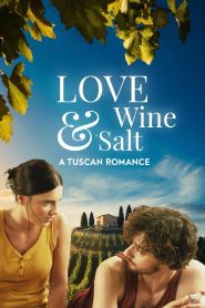Love Wine & Salt A Tuscan Romance (2024)