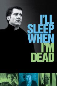 I’ll Sleep When I’m Dead (2003)