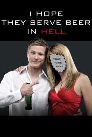 I Hope They Serve Beer in Hell (...