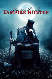 Abraham Lincoln: Vampire Hunter ...