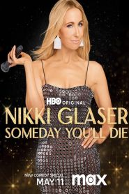 Nikki Glaser Someday You’ll Die (2024)