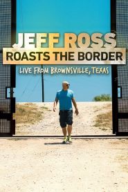Jeff Ross Roasts the Border: Live from Brownsville, Texas (2017)