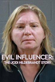 Evil Influencer The Jodi Hildebrandt Story (2025)